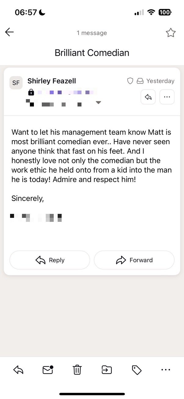 Email from a fan letting my management team know what a great talent I am.